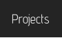 Projects